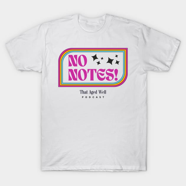 That Aged Well - No Notes T-Shirt by That Aged Well Podcast